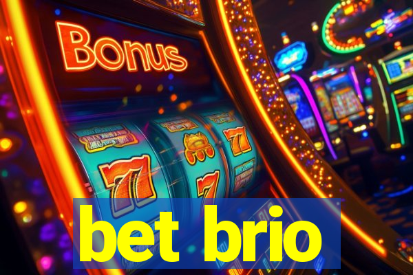 bet brio